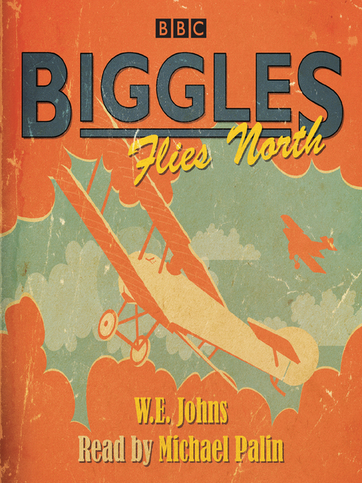 Title details for Biggles Flies North by W E Johns - Available